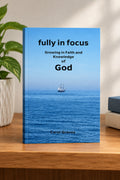 Fully in Focus: Growing in Faith and Knowledge of God