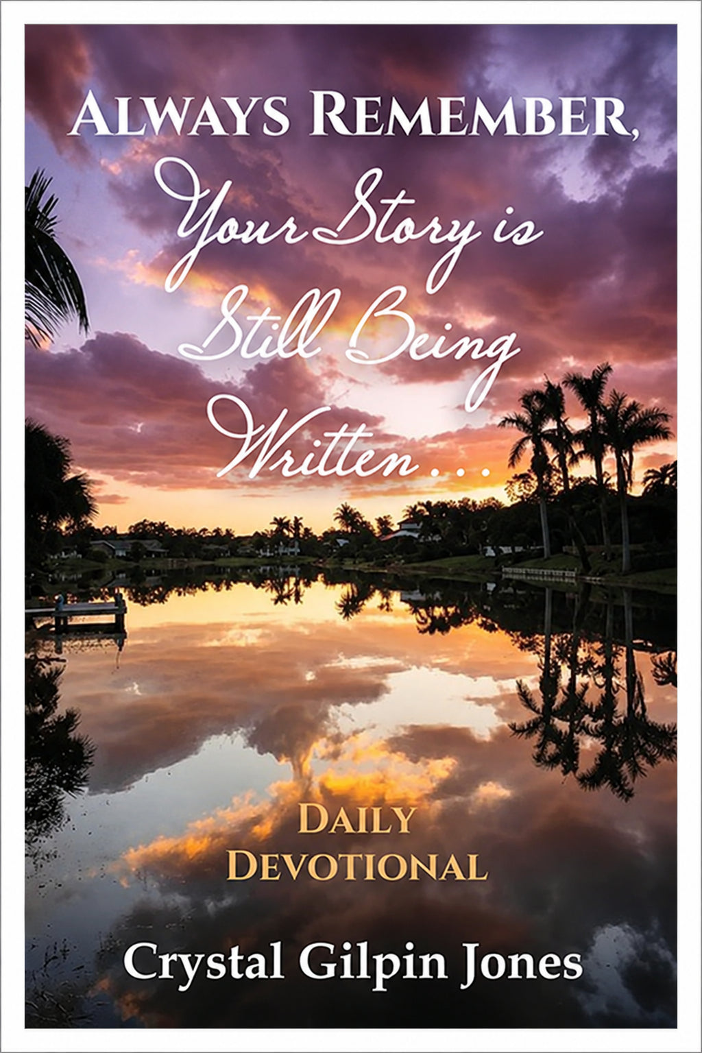 Always Remember, Your Story is Still Being Written... Daily Devotional
