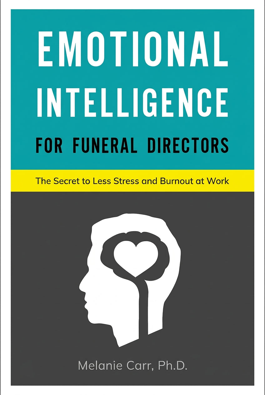Emotional Intelligence for Funeral Directors: The Secret to Less Stress and Burnout at Work