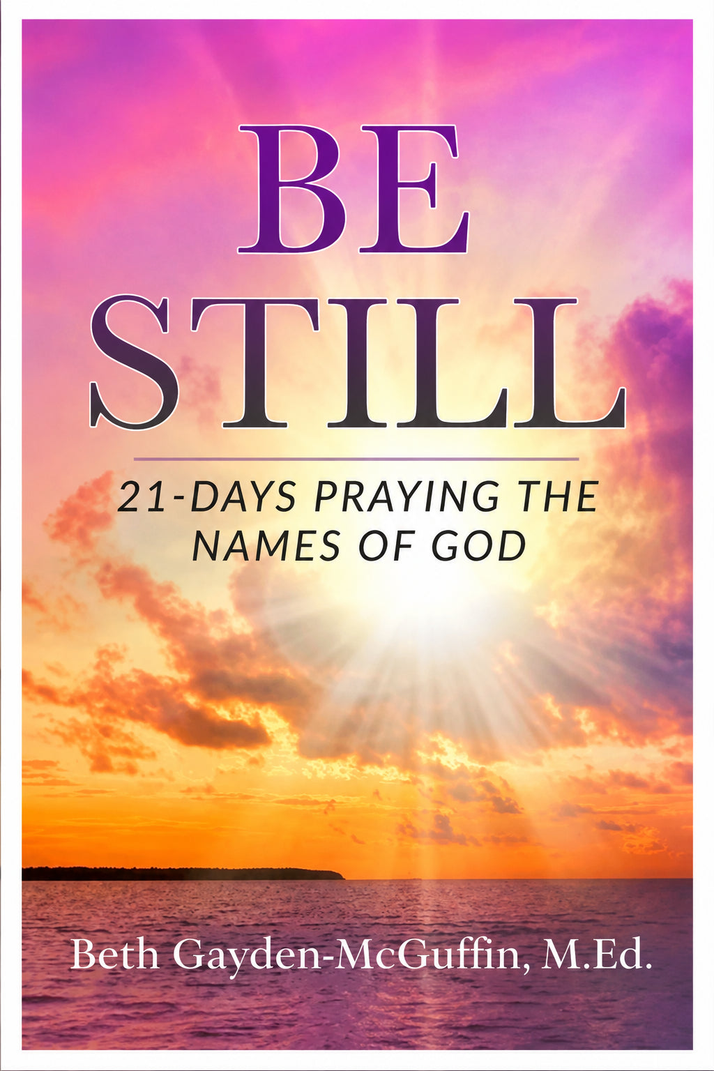 Be Still: 21-Days Praying the Names of God