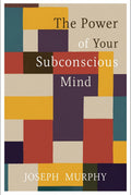 The Power of Your Subconscious Mind