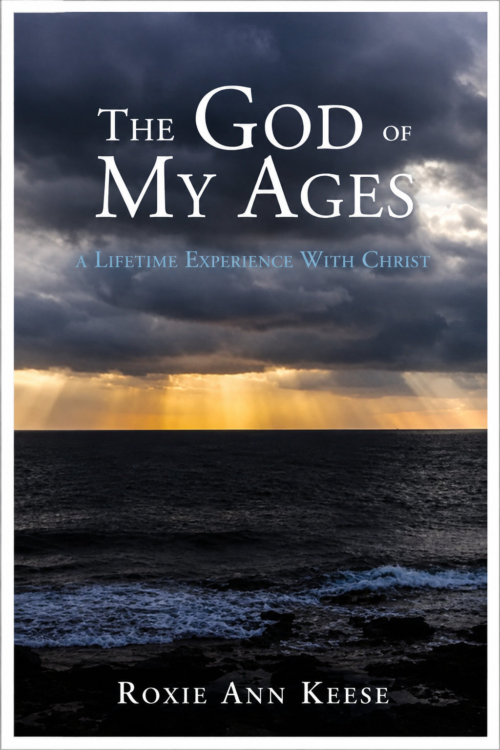 The God of My Ages: A Lifetime Experience With Christ