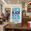 The Unapologetic Guide to Black Mental Health: Navigate an Unequal System, Learn Tools for Emotional Wellness, and Get the Help You Deserve
