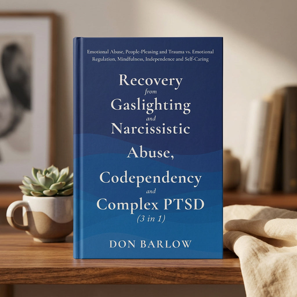 Recovery from Gaslighting & Narcissistic Abuse, Codependency & Complex PTSD (3 in 1): Emotional Abuse, People-Pleasing and Trauma vs. Emotional Regula