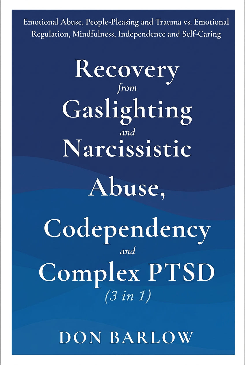 Recovery from Gaslighting & Narcissistic Abuse, Codependency & Complex PTSD (3 in 1): Emotional Abuse, People-Pleasing and Trauma vs. Emotional Regula - Paperback
