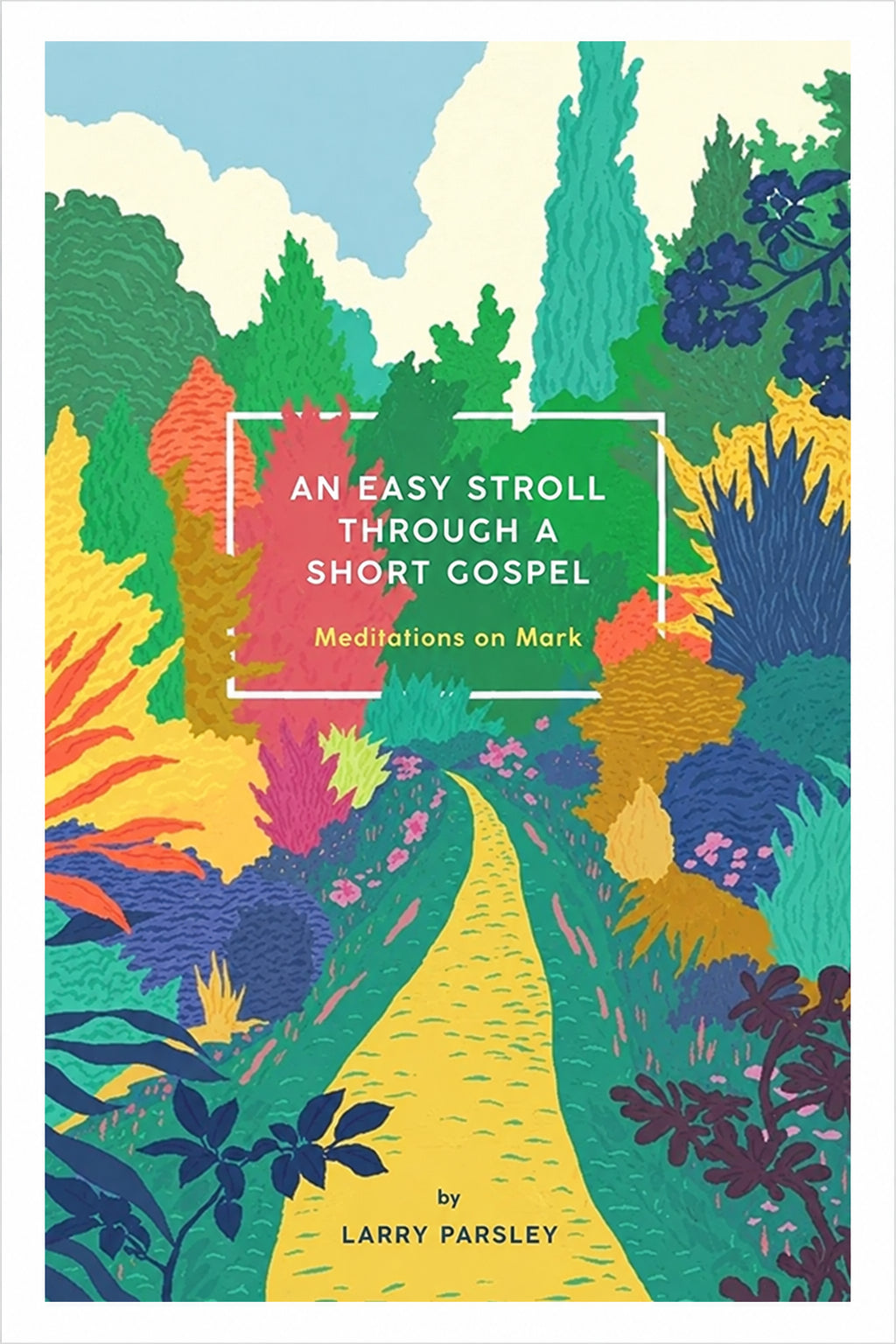 An Easy Stroll Through a Short Gospel: Meditations on Mark - Paperback