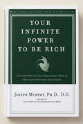 Your Infinite Power to Be Rich: Use the Power of Your Subconscious Mind to Obtain the Prosperity You Deserve