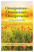 Omnipotence-Omniscience-Omnipresence: It's True of No One Else