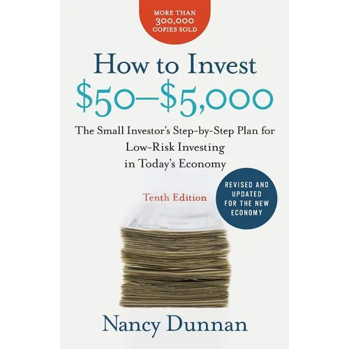 How to Invest $50-$5,000: The Small Investor's Step-By-Step Plan for Low-Risk Investing in Today's Economy