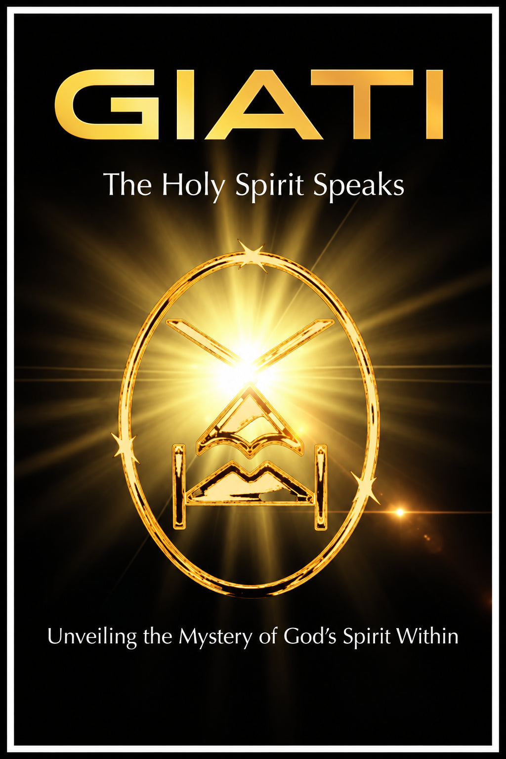 GIATI - The Holy Spirit Speaks: Unveiling the Mystery of God's Spirit Within - Paperback
