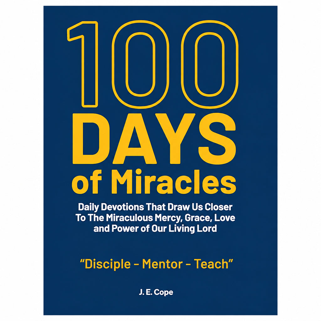 100 Days of Miracles: Daily Devotions That Draw Us Closer To The Miraculous Mercy, Grace, Love, and Power of Our Living Lord